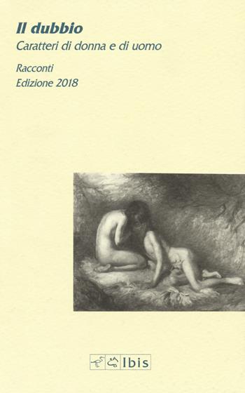 Il dubbio. Caratteri di donna e di uomo  - Libro Ibis 2018, Minimalia | Libraccio.it