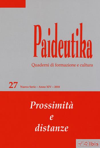 Paideutika. Vol. 27: Prossimità e distanze  - Libro Ibis 2018 | Libraccio.it