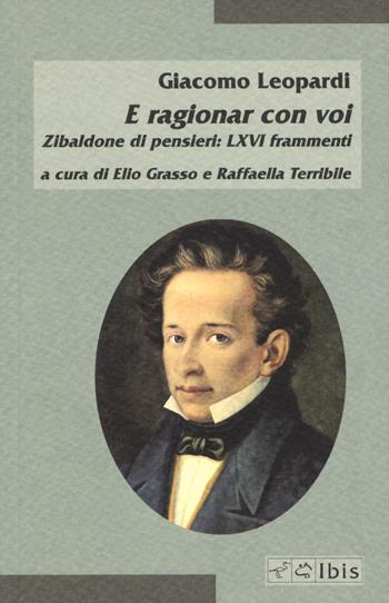 E ragionar con voi. Zibaldone di pensieri: LXVI frammenti - Giacomo Leopardi - Libro Ibis 2019, Minimalia | Libraccio.it