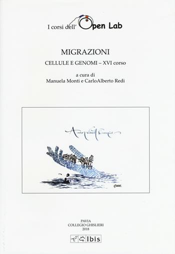 Migrazioni. Cellule e genomi. XVI corso. I corsi dell'Open Lab  - Libro Ibis 2018, Studia ghisleriana | Libraccio.it