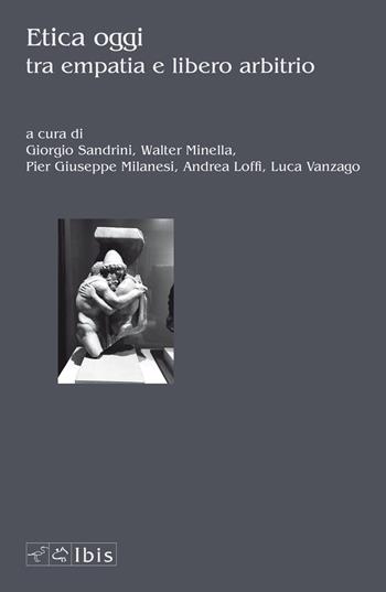 Etica oggi tra empatia e libero arbitrio - W. Minella - Libro Ibis 2020, Seírios | Libraccio.it