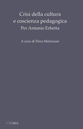 Crisi della cultura e coscienza pedagogica. Per Antonio Erbetta