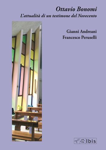 Ottavio Bonomi. L'attualità di un testimone del Novecento - Gianni Andreani, Francesco Peruselli - Libro Ibis 2020 | Libraccio.it