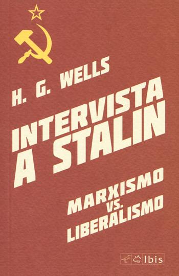 Intervista a Stalin - Herbert George Wells - Libro Ibis 2021, Minimalia | Libraccio.it