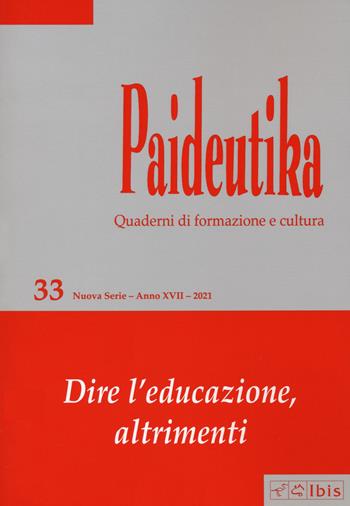 Paideutika. Vol. 33: Dire l'educazione, altrimenti.  - Libro Ibis 2021 | Libraccio.it