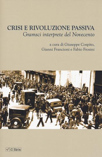 Crisi e rivoluzione passiva. Gramsci interprete del Novecento  - Libro Ibis 2021, Officina | Libraccio.it