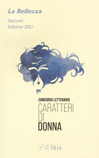 La bellezza 2021. Caratteri di donna  - Libro Ibis 2021, Minimalia | Libraccio.it