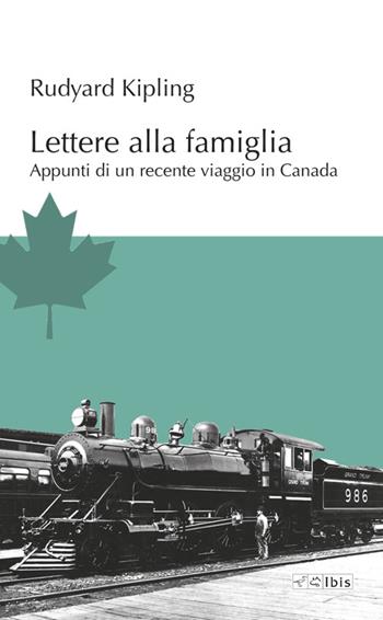 Lettere alla famiglia. Appunti di un recente viaggio in Canada - Rudyard Kipling - Libro Ibis 2023, L' ippogrifo | Libraccio.it