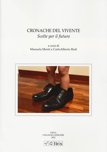 Cronache del vivente. Scelte per il futuro - Carlo Alberto Redi - Libro Ibis 2023, Studia ghisleriana | Libraccio.it