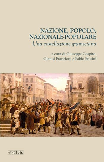 Nazione, popolo, nazionale-popolare. Una costellazione gramsciana - Gianni Francioni, Fabio Frosini - Libro Ibis 2023, Officina | Libraccio.it