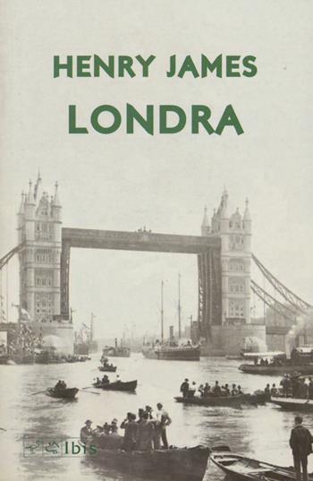 Londra. Ediz. italiana e inglese - Henry James - Libro Ibis 2023, Minimalia | Libraccio.it