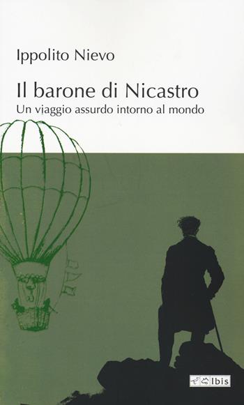 Il barone di Nicastro. Un viaggio assurdo intorno al mondo - Ippolito Nievo - Libro Ibis 2024, L' ippogrifo | Libraccio.it