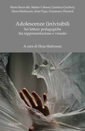Adolescenze (in)visibili. Sei letture pedagogiche tra rappresentazione e vissuto  - Libro Ibis 2024, Formazione e cultura | Libraccio.it