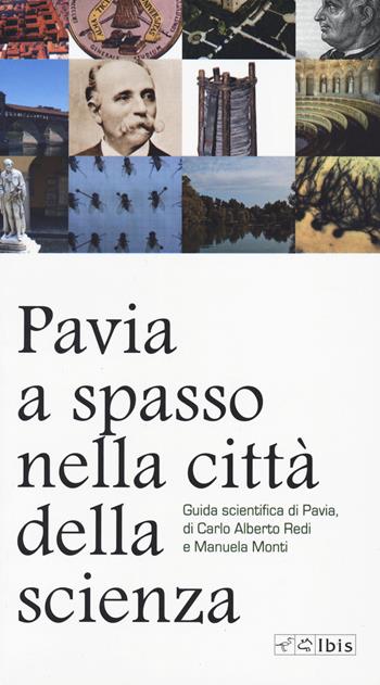 Pavia, a spasso nella città della scienza - Carlo Alberto Redi, Manuela Monti - Libro Ibis 2025, Guide | Libraccio.it