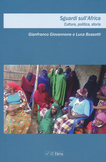 Sguardi sull'Africa. Cultura, politica, storia - Gianfranco Giovannone, Luca Bussotti - Libro Ibis 2024, Cultura e società | Libraccio.it
