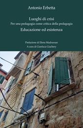 Luoghi di crisi. Per una pedagogia come critica della pedagogia-Educazione ed esistenza