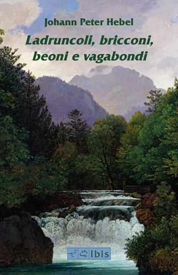 Ladruncoli, bricconi, beoni e vagabondi. Testo tedesco a fronte - Johann Peter Hebel - Libro Ibis 2026, Minimalia | Libraccio.it
