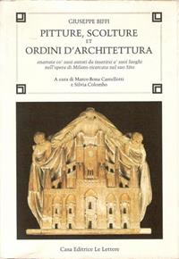 Pitture, scolture et ordini d'architettura. Enarrate co' suoi autori da inserirsi a' suoi luoghi nell'opera di Milano ricercata nel suo sito - Giuseppe Biffi - Libro Le Lettere 1990, Fonti per la storia dell'arte | Libraccio.it