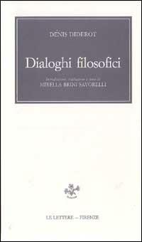 Dialoghi filosofici - Denis Diderot - Libro Le Lettere 1990, Pan | Libraccio.it