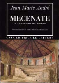 Mecenate. Un tentativo di biografia spirituale - Jean-Marie André - Libro Le Lettere 1991, Bibliotheca | Libraccio.it