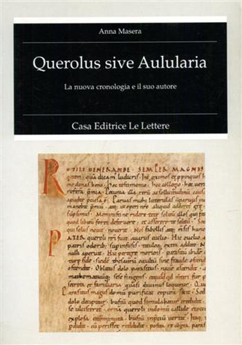 Querolus sive Aulularia. La nuova cronologia e il suo autore - Anna Masera - Libro Le Lettere 1991, Fondo studi Parini-Chirio | Libraccio.it