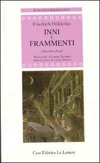 Inni e frammenti. Con testo a fronte - Friedrich Hölderlin - Libro Le Lettere 1991, Il nuovo melograno | Libraccio.it