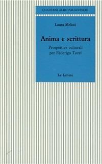 Anima e scrittura. Prospettive culturali per Federigo Tozzi - Laura Melosi - Libro Le Lettere 1991, Quaderni Aldo Palazzeschi | Libraccio.it