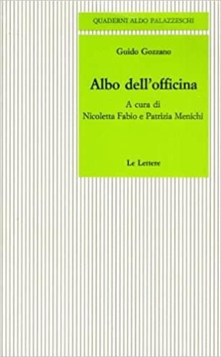 Albo dell'officina - Guido Gozzano - Libro Le Lettere 1991, Quaderni Aldo Palazzeschi | Libraccio.it