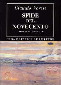Sfide del Novecento. Letteratura come scelta - Claudio Varese - Libro Le Lettere 1992, Bibliotheca | Libraccio.it