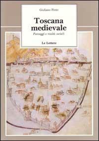 Toscana medievale. Paesaggi e realtà sociali - Giuliano Pinto - Libro Le Lettere 1993, Le vie della storia | Libraccio.it