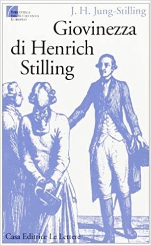 Giovinezza di Henrich Stilling - Johann H. Jung Stilling - Libro Le Lettere 1993, Biblioteca del Settecento europeo | Libraccio.it