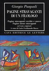 Pagine stravaganti di un filologo. Vol. 1: Pagine stravaganti vecchie e nuove. Pagine meno stravaganti