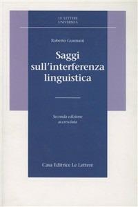 Saggi sull'interferenza linguistica - Roberto Gusmani - Libro Le Lettere 1993, Le Lettere università | Libraccio.it