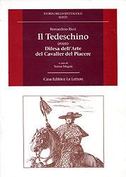 Il tedeschino overo difesa dell'arte del cavalier del piacere - Bernardino Ricci - Libro Le Lettere 1995, Storia dello spettacolo.Fonti | Libraccio.it