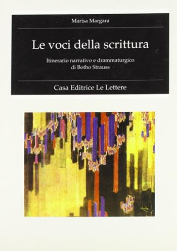Le voci della scrittura. Itinerario narrativo e drammaturgico di Botho Strauss - Marisa Margara - Libro Le Lettere 1995, Fondo studi Parini-Chirio | Libraccio.it