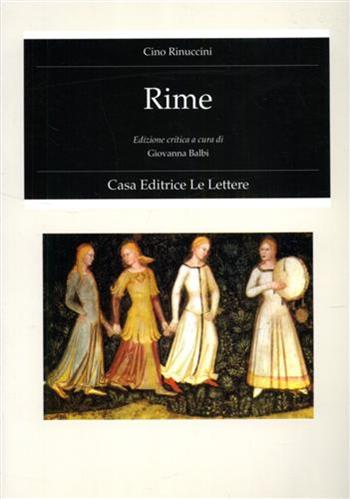 Rime. Ediz. critica - Cino Rinuccini - Libro Le Lettere 1995, Fondo st. Parini-Chirio. Filol.Testi st. | Libraccio.it