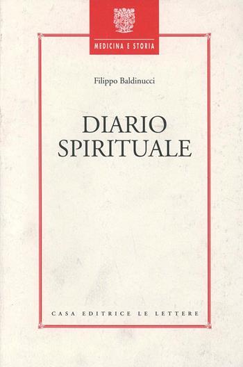Diario spirituale - Filippo Baldinucci - Libro Le Lettere 1995, Medicina e storia | Libraccio.it