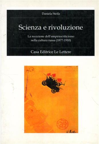 Scienza e rivoluzione. La recezione dell'empiriocriticismo nella cultura russa (1877-1910) - Daniela Steila - Libro Le Lettere 1996, Fondo studi Parini-Chirio Storia filosof. | Libraccio.it