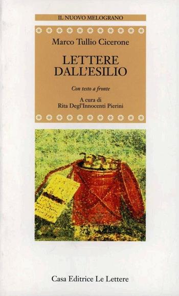 Lettere dall'esilio. Testo latino a fronte - Marco Tullio Cicerone - Libro Le Lettere 1996, Il nuovo melograno | Libraccio.it