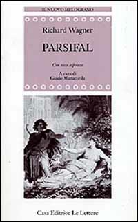 Parsifal. Testo tedesco a fronte - W. Richard Wagner - Libro Le Lettere 1997, Il nuovo melograno | Libraccio.it