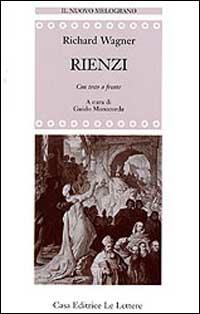 Rienzi. Testo originale a fronte - W. Richard Wagner - Libro Le Lettere 1998, Il nuovo melograno | Libraccio.it