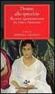 Donne allo specchio. Racconti ispanoamericani fra Otto e Novecento  - Libro Le Lettere 1997, Pan | Libraccio.it