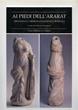 Ai piedi dell'Ararat. Artaxata e l'Armenia ellenistico-romana  - Libro Le Lettere 1998, Fondo studi Parini-Chirio | Libraccio.it