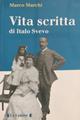 Vita scritta di Italo Svevo - Marco Marchi - Libro Le Lettere 1998, Le vie della storia | Libraccio.it