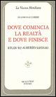 Dove comincia la realtà e dove finisce. Studi su Alberto Savinio - Filippo Secchieri - Libro Le Lettere 1999, La nuova meridiana. S. saggi cult. cont. | Libraccio.it