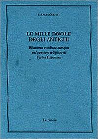 Le mille favole degli antichi. Ebraismo e cultura europea nel pensiero religioso di Pietro Giannone - Lia Mannarino - Libro Le Lettere 1999, Giornale critico della filosofia italiana. Quaderni | Libraccio.it