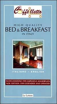 Caffèlletto. High quality bed & breakfast in Italy - Michele Ballarati, Margherita Piccolomini, Anne Marshall - Libro Le Lettere 1999, Guide | Libraccio.it