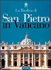 La basilica di San Pietro in Vaticano  - Libro Le Lettere 1999 | Libraccio.it