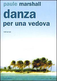 Danza per una vedova - Paule Marshall - Libro Le Lettere 1999, Pannarrativa | Libraccio.it