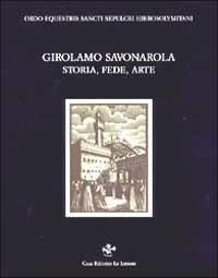 Storia, fede, arte - Girolamo Savonarola - Libro Le Lettere 1999 | Libraccio.it